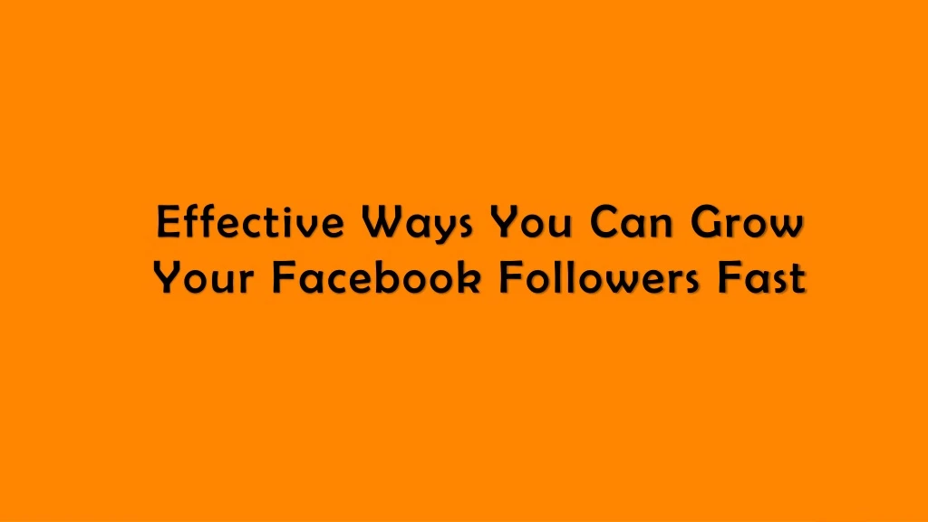 effective ways you can grow your facebook n.