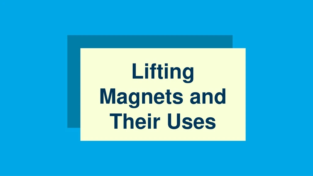 lifting magnets and their uses n.