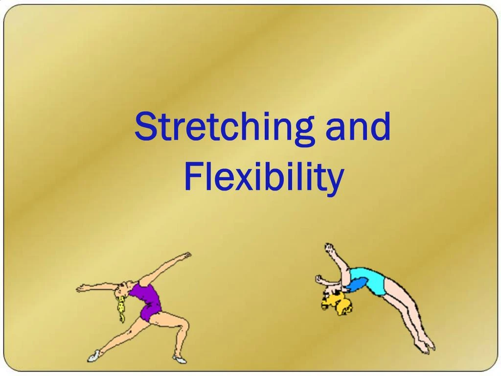 PPT - Stretching And Flexibility PowerPoint Presentation, Free Download ...