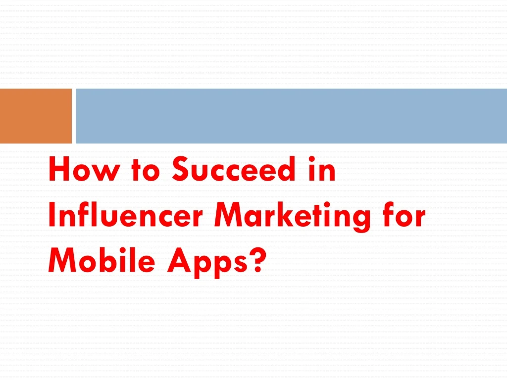 how to succeed in influencer marketing for mobile apps n.