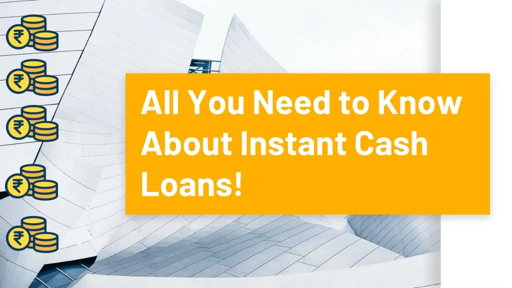 all you need to know about instant cash loans n.