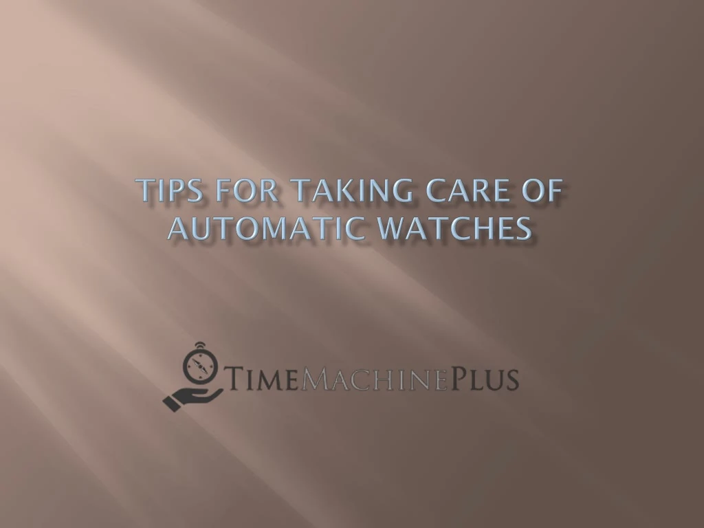 tips for taking care of automatic watches n.