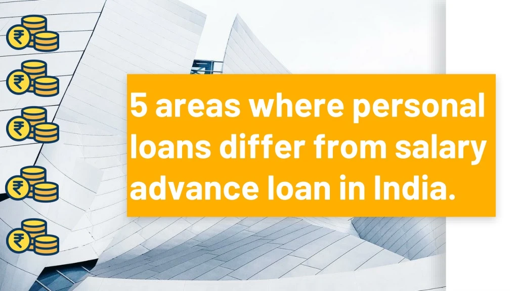 5 areas where personal loans differ from salary advance loan in india n.
