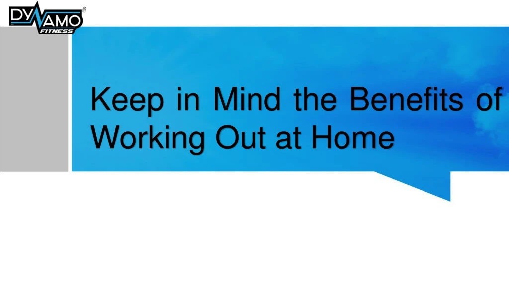 keep in mind the benefits of working out at home n.