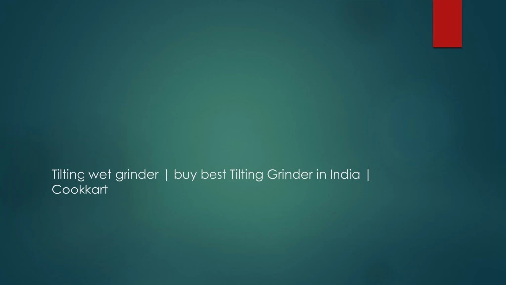 tilting wet grinder buy best tilting grinder in india cookkart n.
