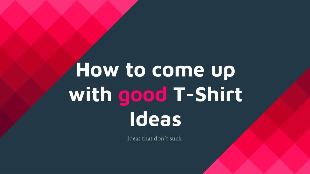 how to come up with good t shirt ideas n.