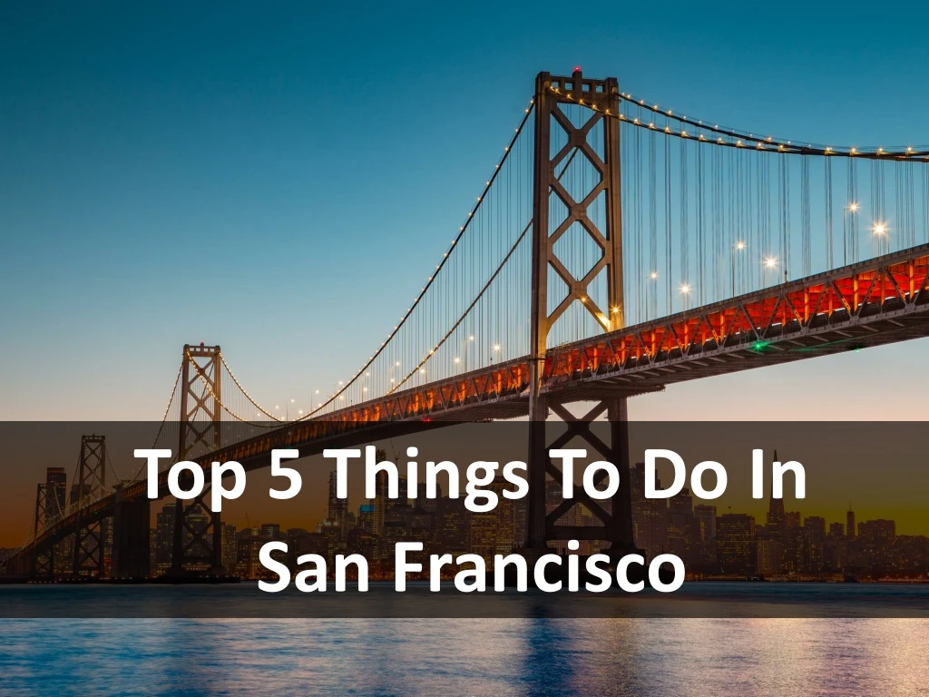 top 5 things to do in san francisco n.