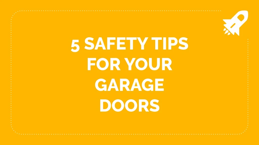 5 safety tips for your garage doors n.
