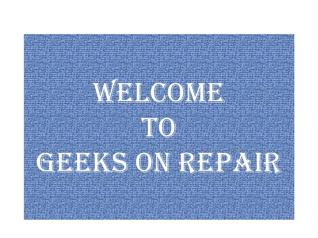 welcome to geeks on repair n.
