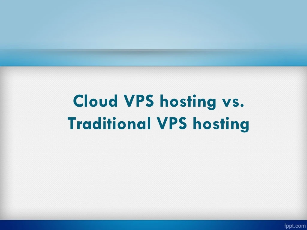 cloud vps hosting vs traditional vps hosting n.