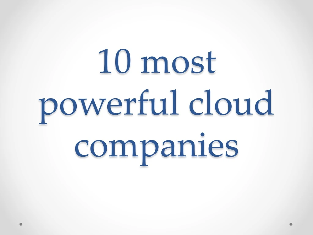 10 most powerful cloud companies n.