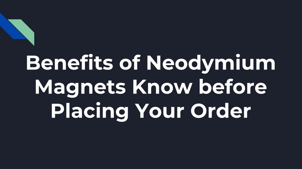 benefits of neodymium magnets know before placing your order n.