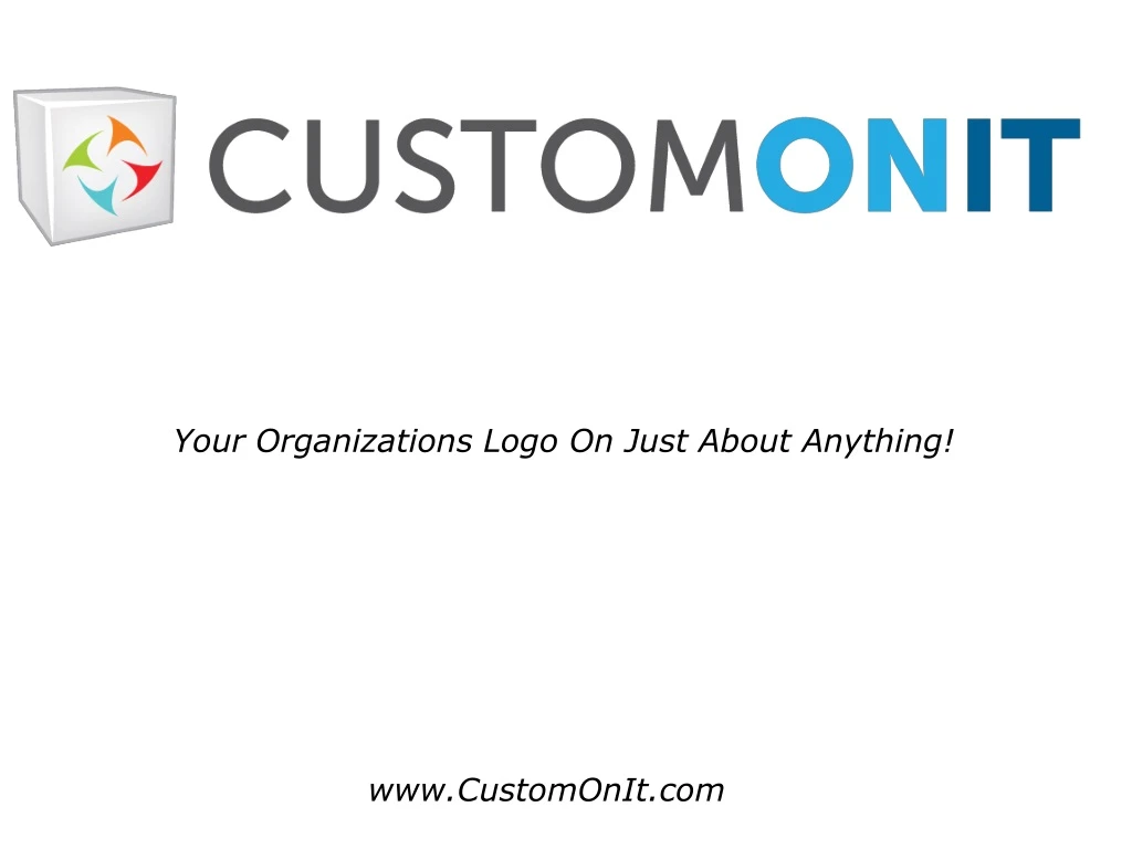 your organizations logo on just about anything n.