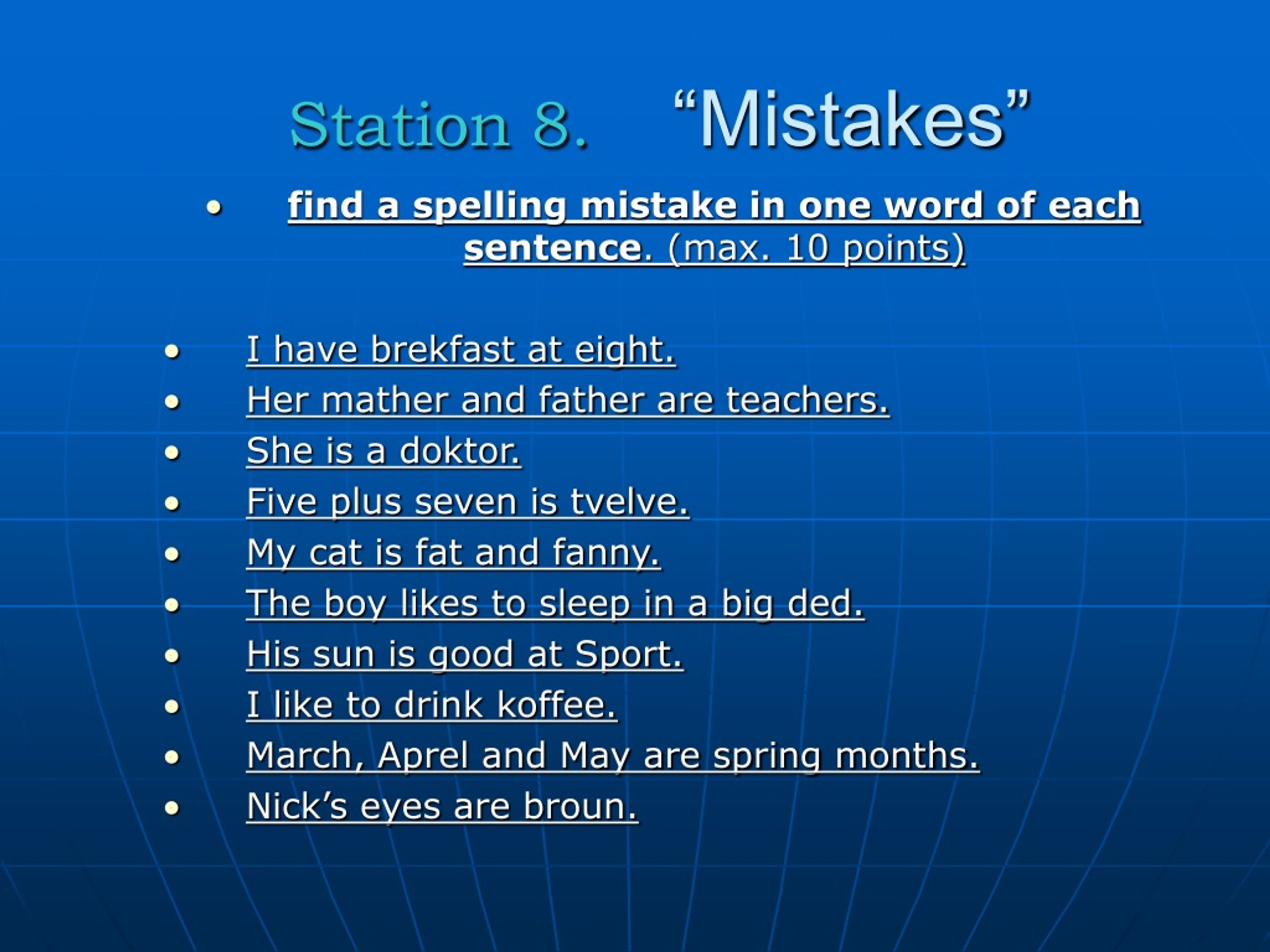 There is mistake in each sentence. Enjoy the Stations лингвистическая игра. Find Spelling mistakes. Find the mistake in each sentence. Find the mistakes.