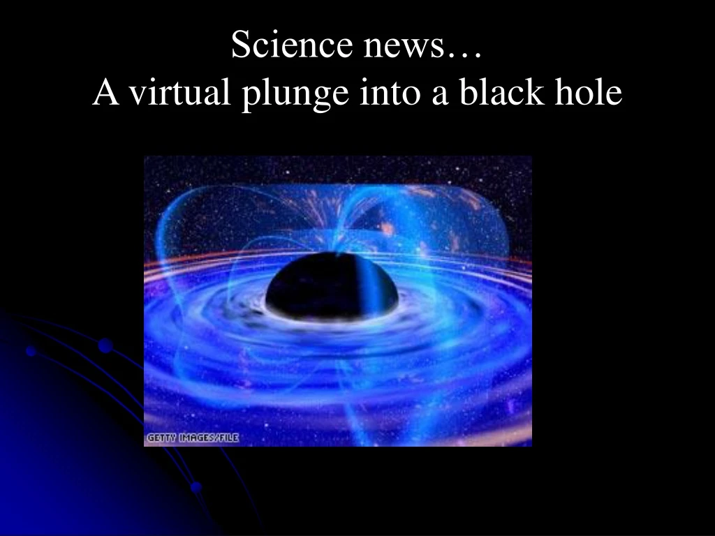 science news a virtual plunge into a black hole n.