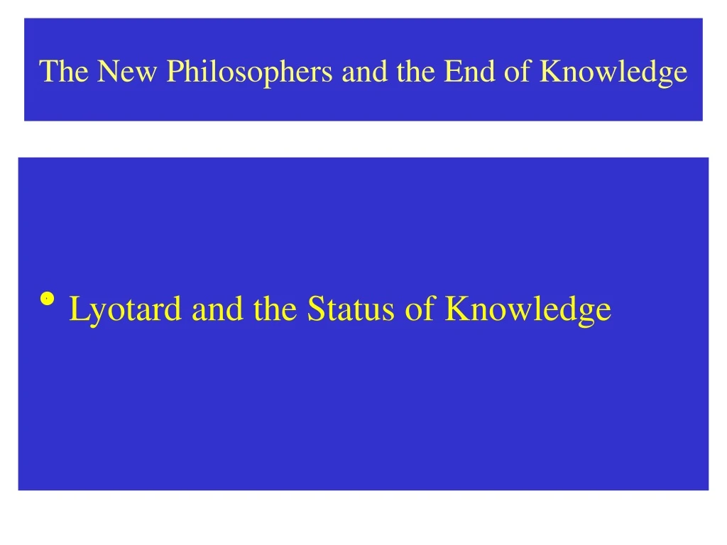 the new philosophers and the end of knowledge n.