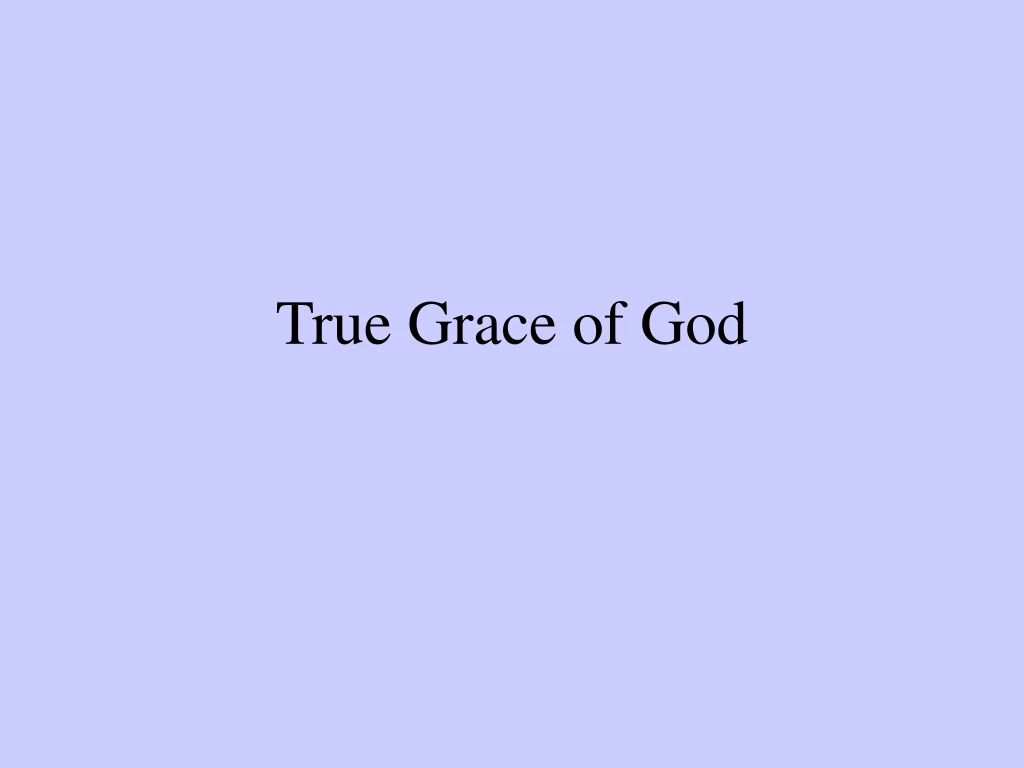 true grace of god n.