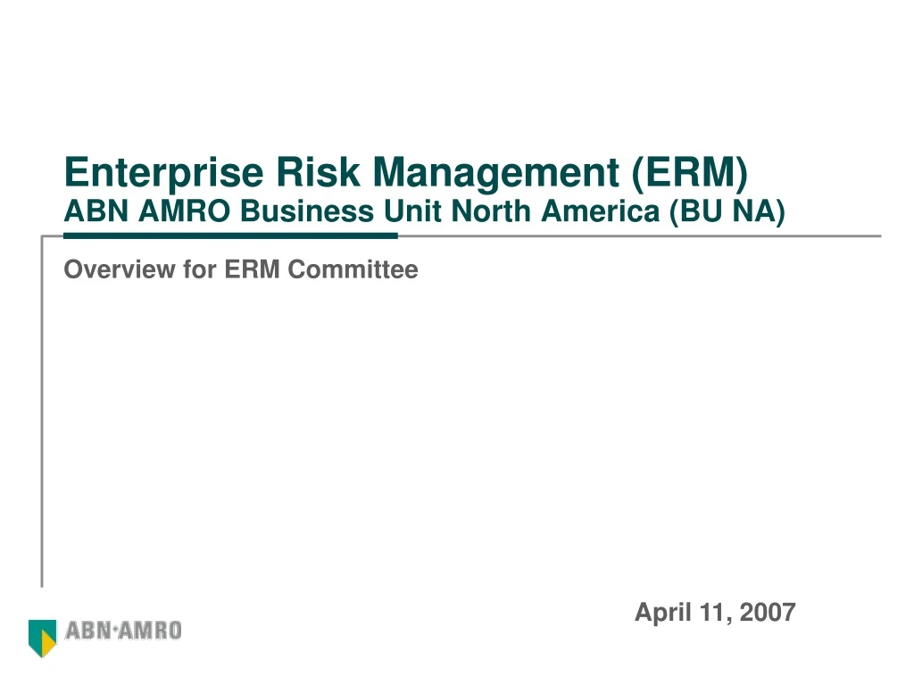enterprise risk management erm abn amro business unit north america bu na n.