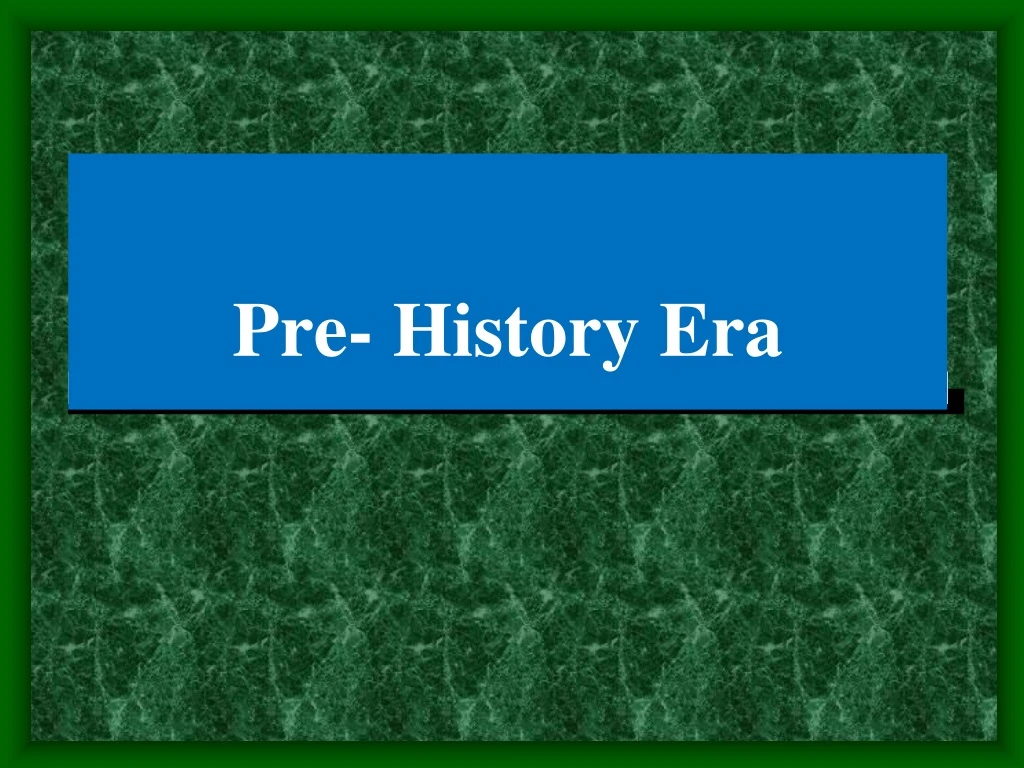 pre history era n.
