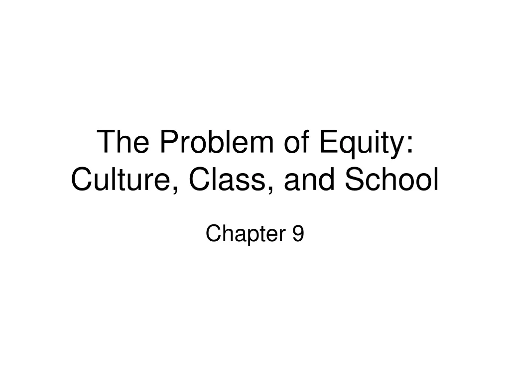 the problem of equity culture class and school n.
