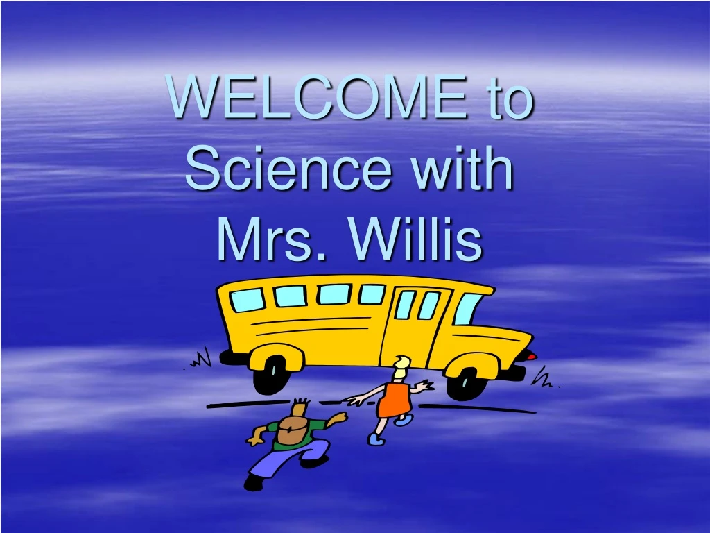 welcome to science with mrs willis n.