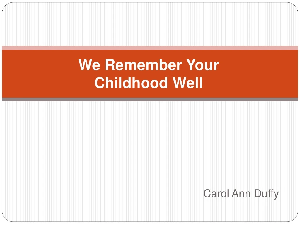 we remember your childhood well n.