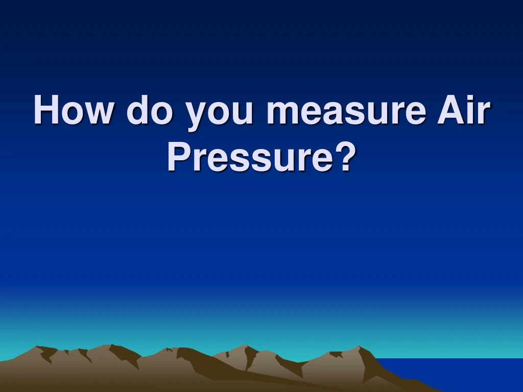 how do you measure air pressure n.