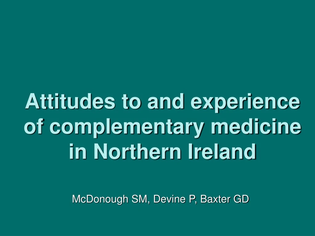 attitudes to and experience of complementary medicine in northern ireland n.