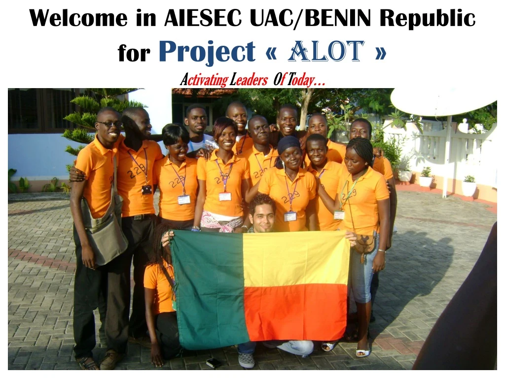 welcome in aiesec uac benin republic for project alot a ctivating l eaders o f t oday n.