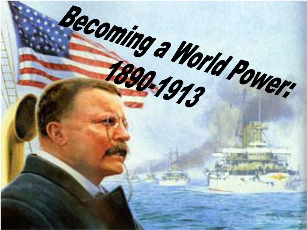 becoming a world power 1890 1913 n.