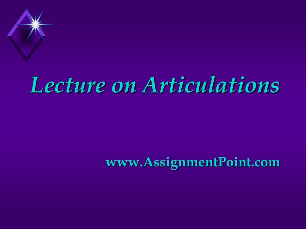 lecture on articulations www assignmentpoint com n.