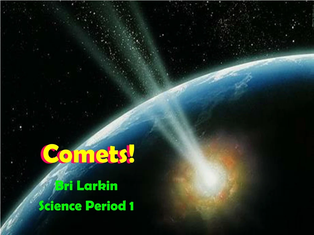 PPT - Comets! PowerPoint Presentation, Free Download - ID:8593951