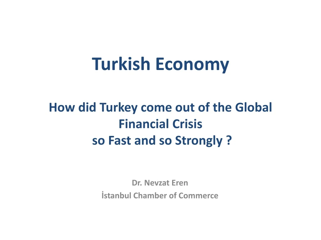 turkish economy how did turkey come out of the global financial crisis so fast and so strongly n.