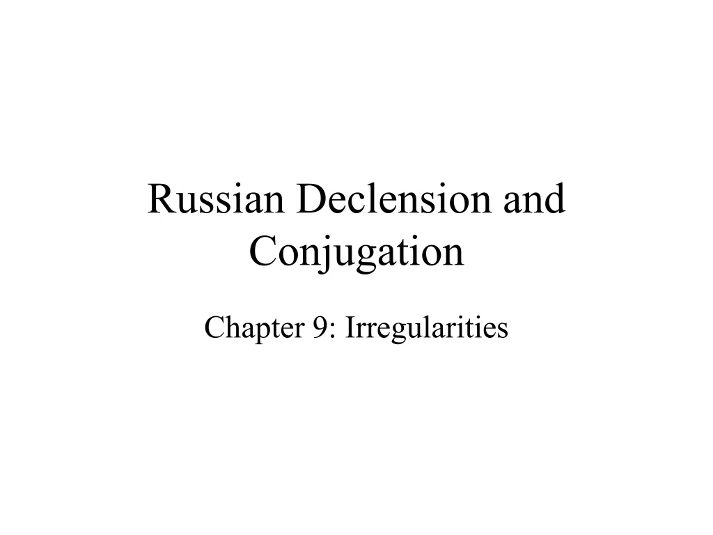 russian declension and conjugation n.