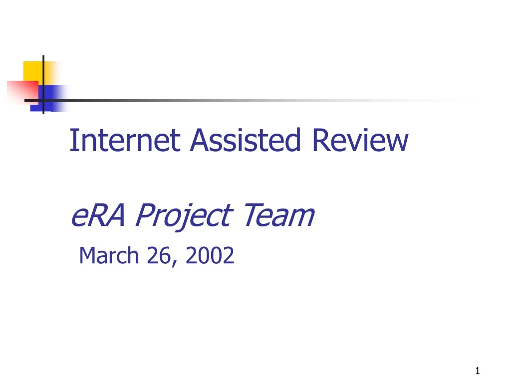 internet assisted review era project team march 26 2002 n.