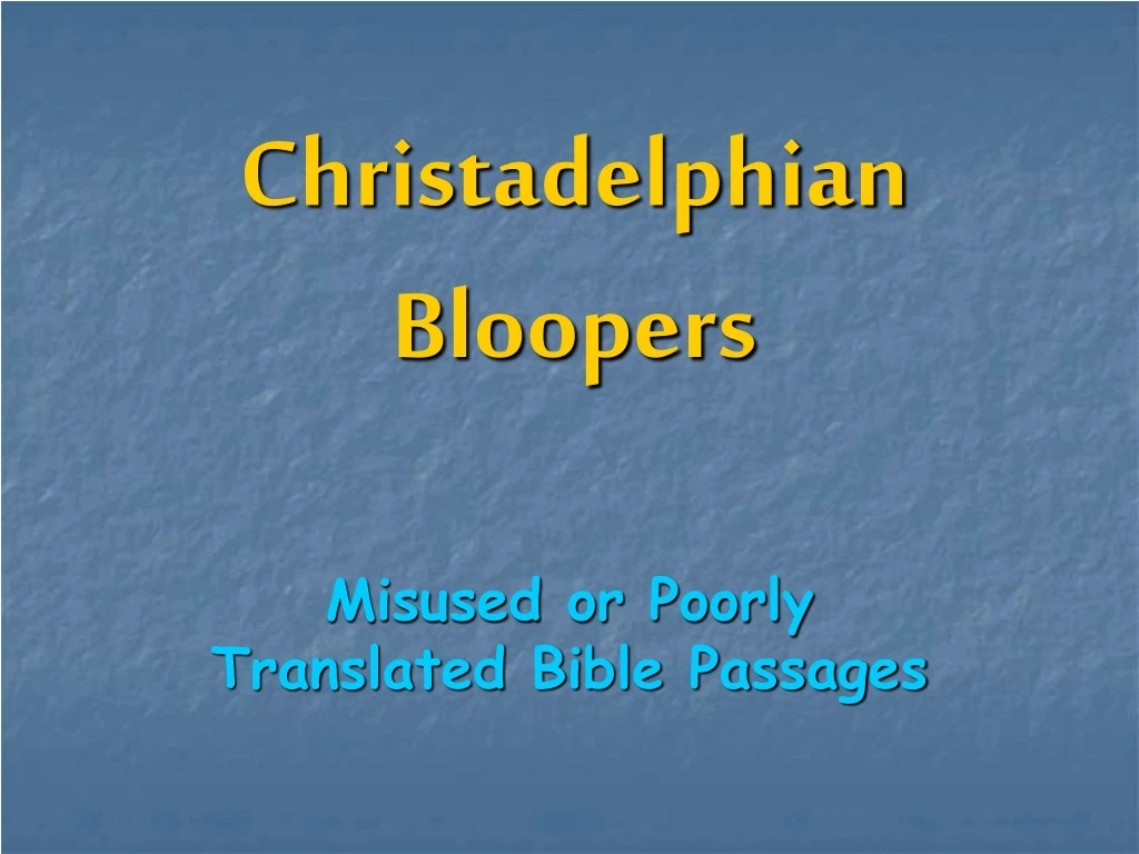 christadelphian bloopers n.