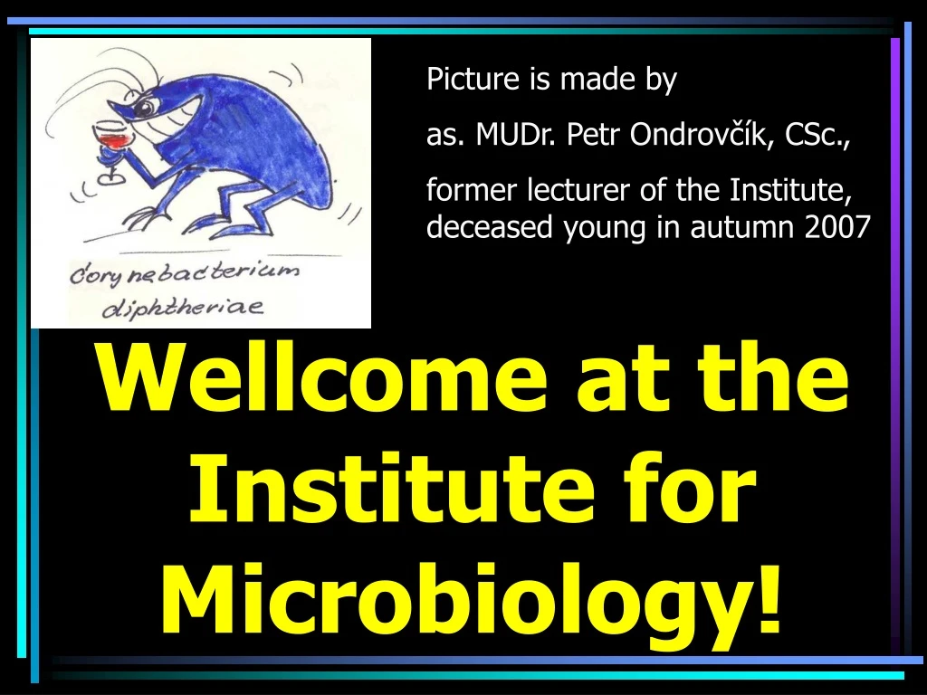 wellcome at the institute for microbiology n.