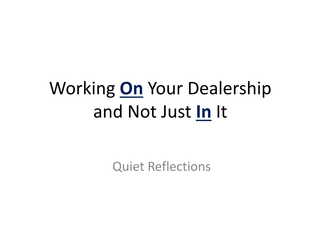 working on your dealership and not just in it n.