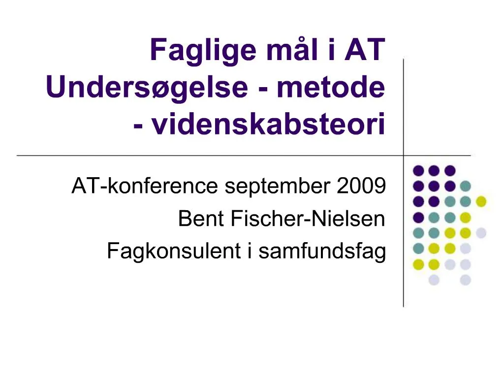 PPT - Faglige M L I AT Unders Gelse - Metode - Videnskabsteori ...