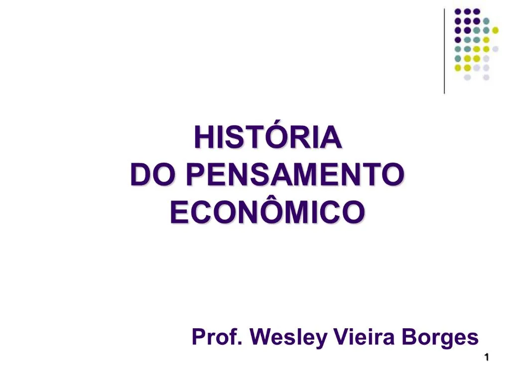 PPT - HIST RIA DO PENSAMENTO ECON MICO Prof. Wesley Vieira Borges ...