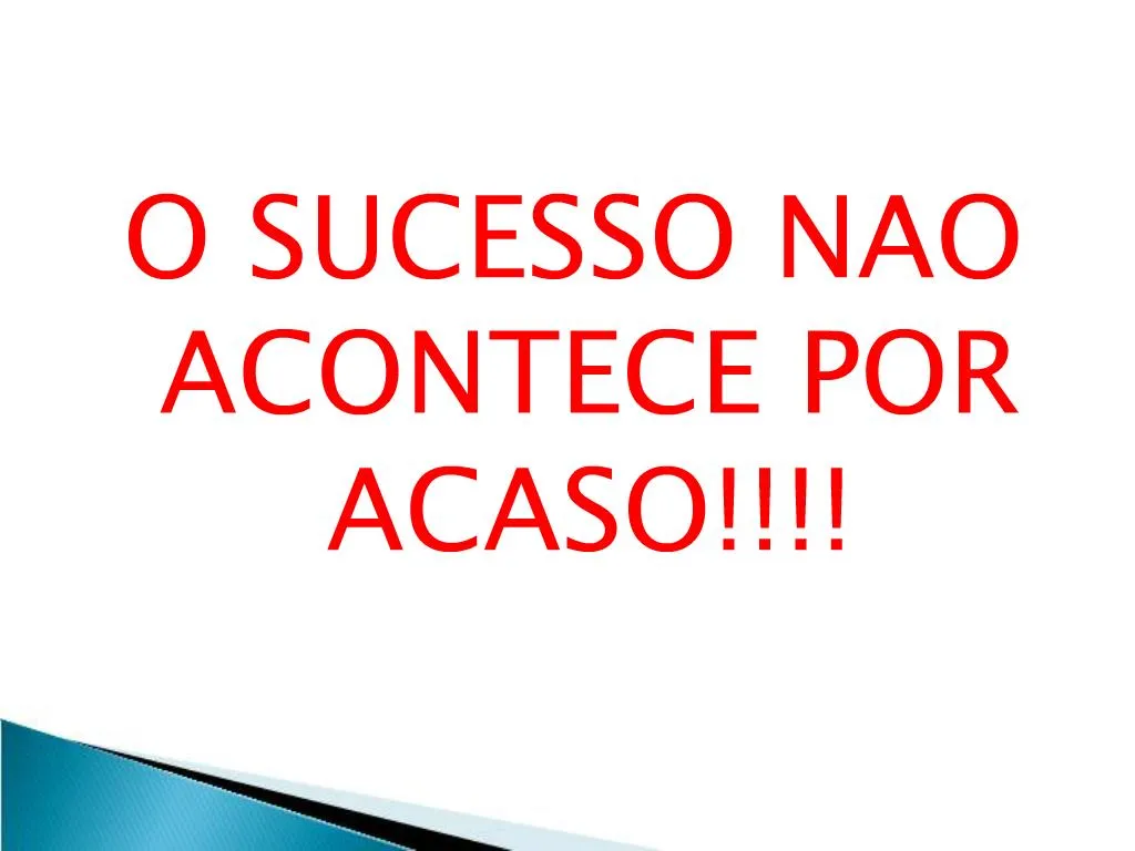 Ppt O Sucesso Nao Acontece Por Acaso Powerpoint Presentation Free Download Id864676