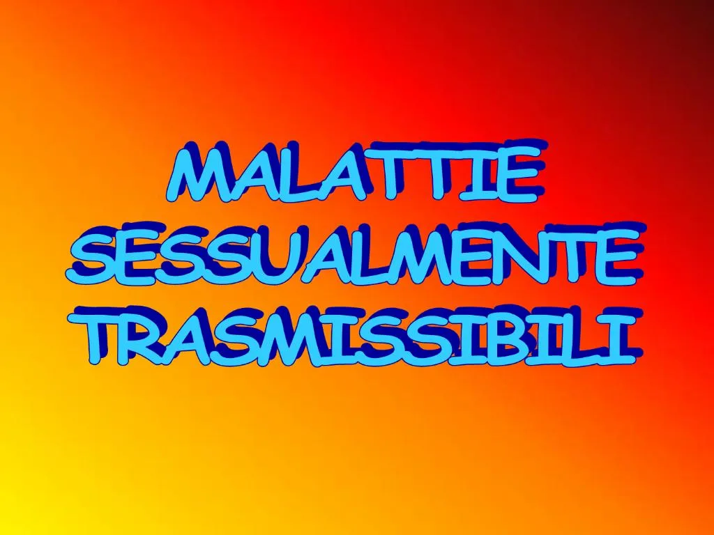 PPT - MALATTIE SESSUALMENTE TRASMISSIBILI PowerPoint Presentation, free