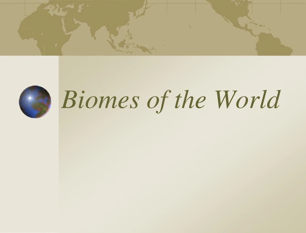 PPT - Biomes Of The World PowerPoint Presentation, Free Download - ID ...