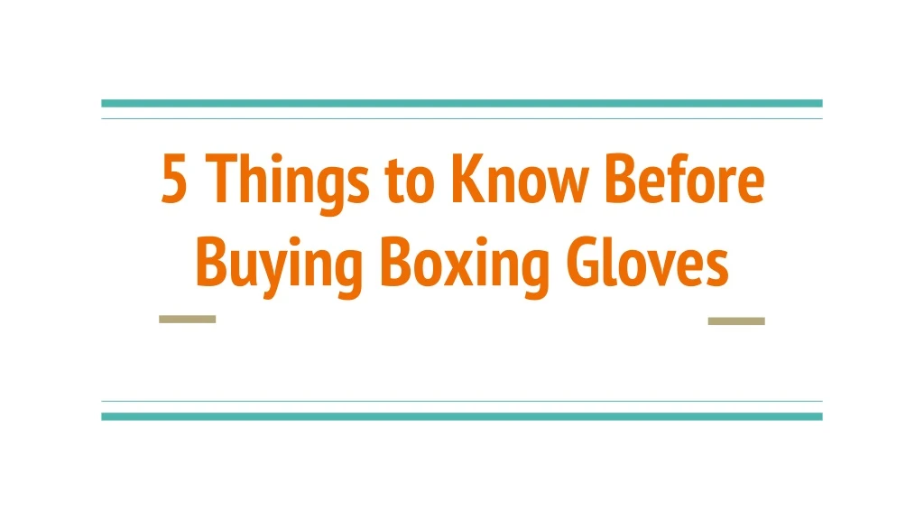 5 things to know before buying boxing gloves n.