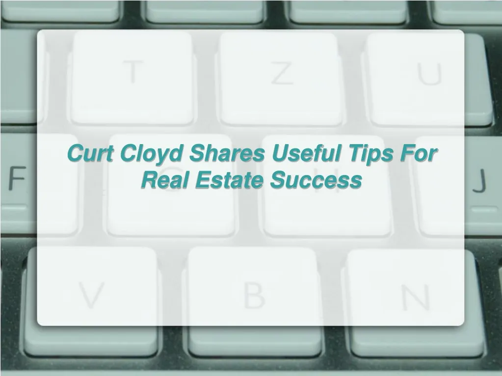 curt cloyd shares useful tips for real estate n.