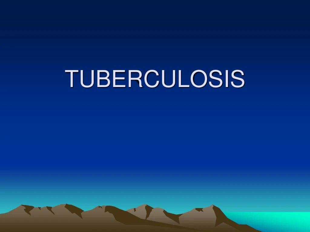 PPT - TUBERCULOSIS PowerPoint Presentation, Free Download - ID:8670146