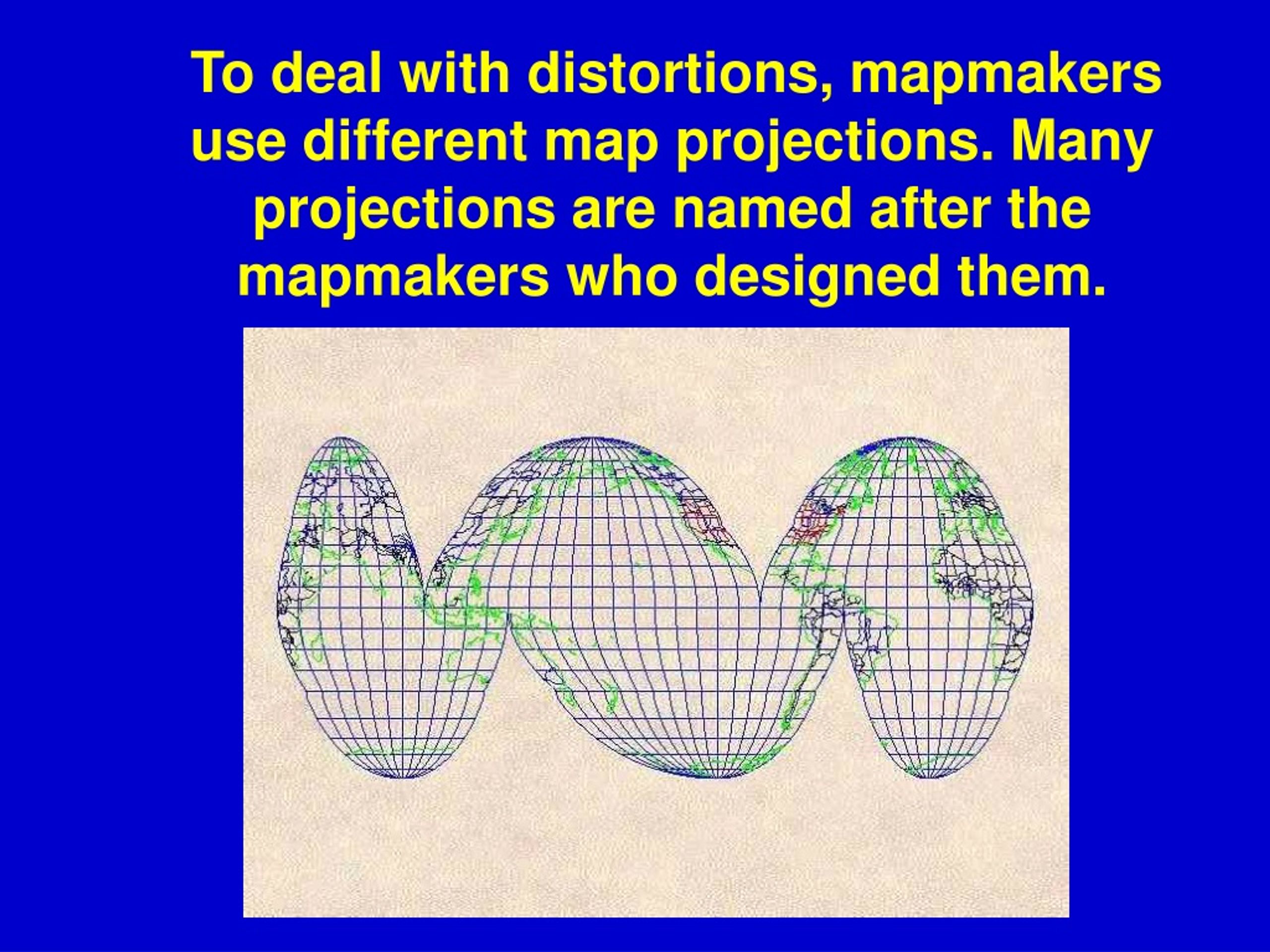 To Deal With Distortions Mapmakers Use Different L 