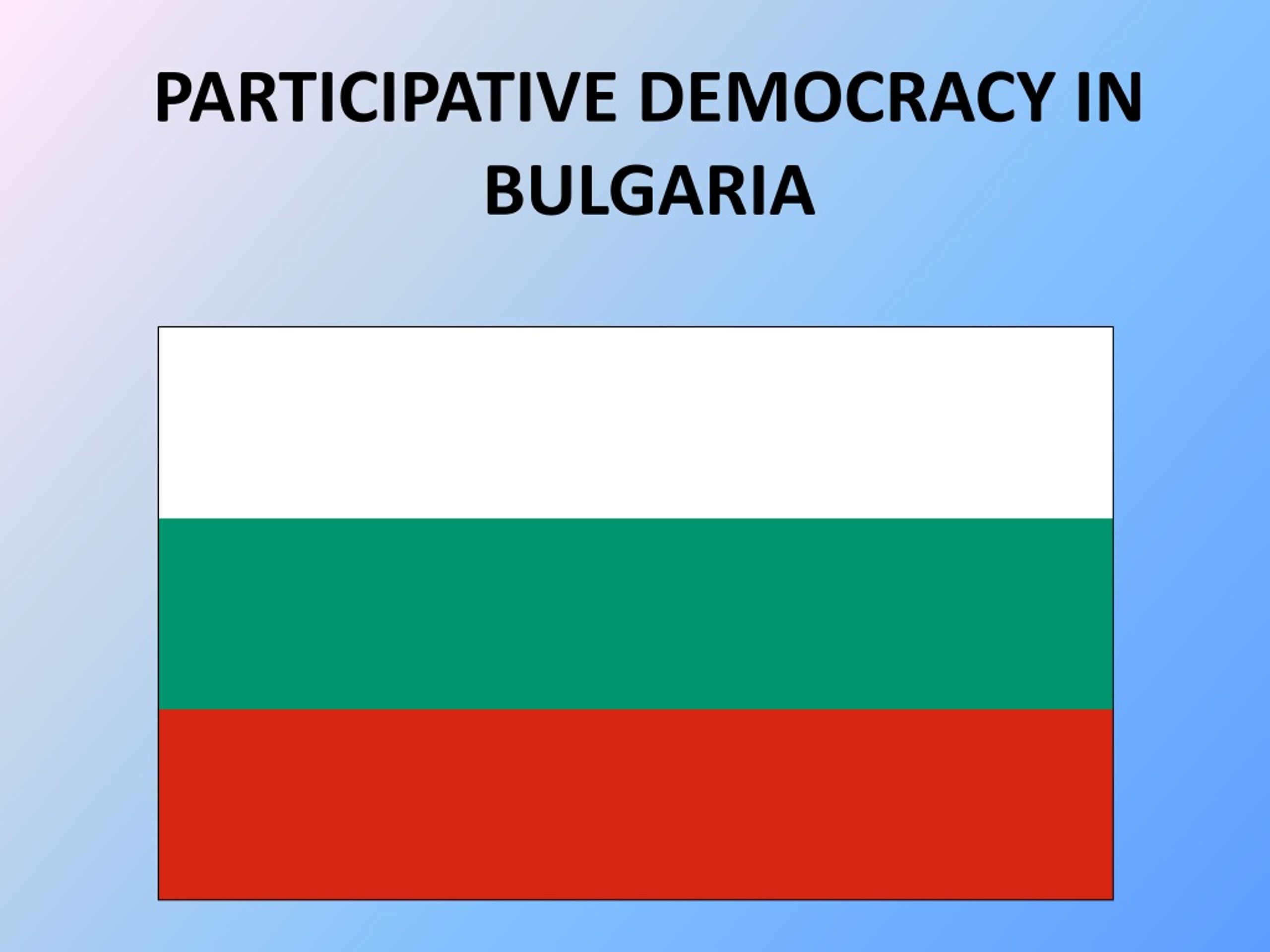 PPT - PARTICIPATIVE DEMOCRACY IN BULGARIA PowerPoint Presentation, Free ...