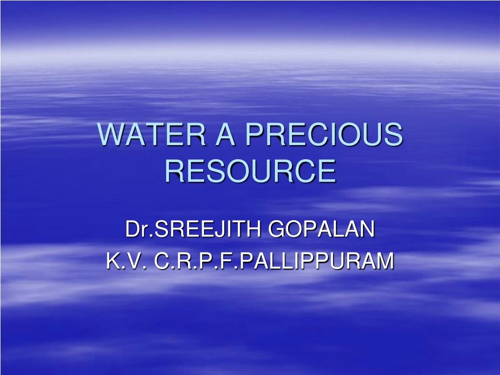 PPT - WATER A PRECIOUS RESOURCE PowerPoint Presentation, free download ...