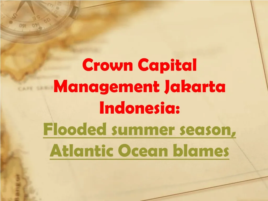 crown capital management jakarta indonesia flooded summer season atlantic ocean blames n.